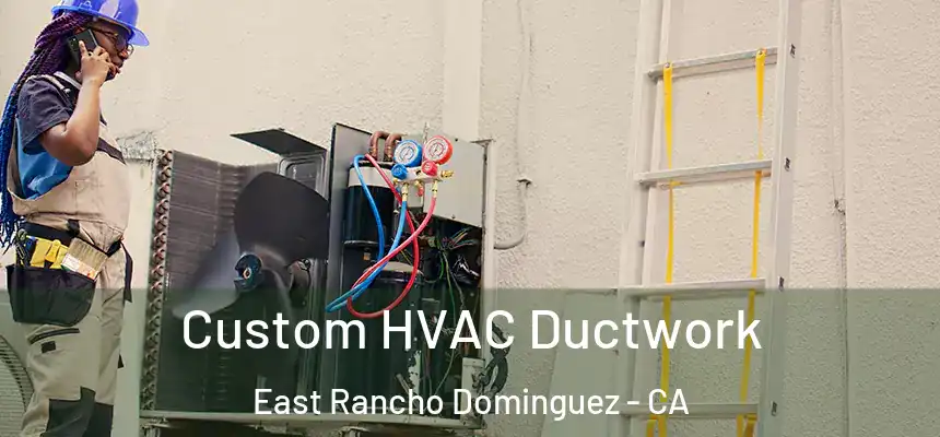  Custom HVAC Ductwork East Rancho Dominguez - CA