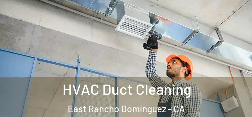  HVAC Duct Cleaning East Rancho Dominguez - CA