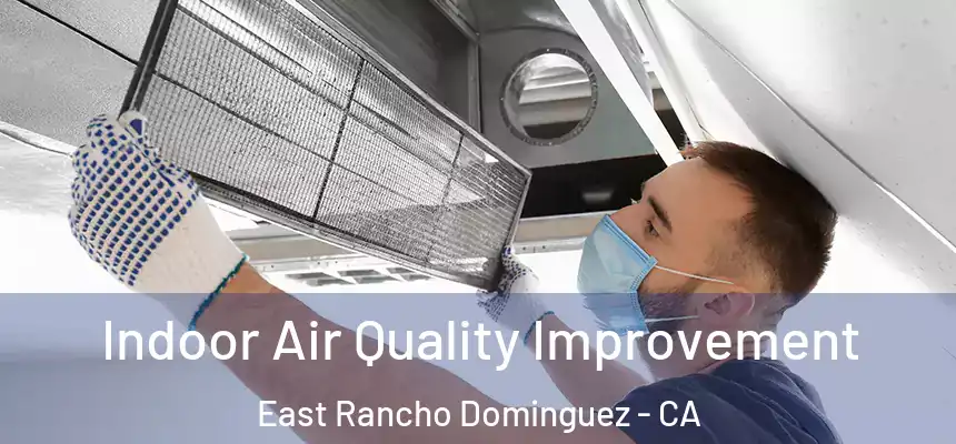  Indoor Air Quality Improvement East Rancho Dominguez - CA